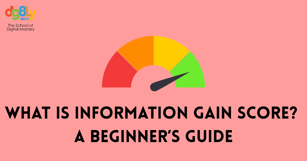 What is Information Gain Score? A Beginner’s Guide